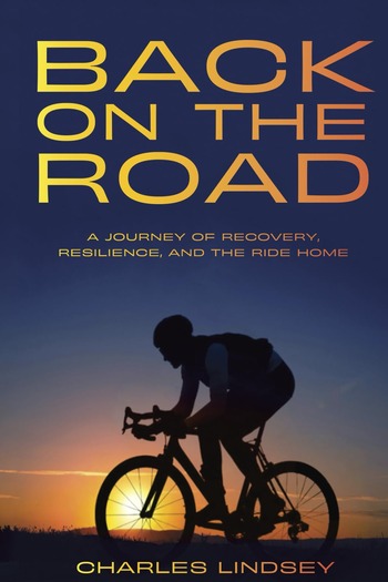 Charles Lindsey Shares a Powerful Story of Recovery Resilience and Finding the Strength to Move Forward in New Book Back on the Road A Journey of Recovery Resilience and the Ride Home